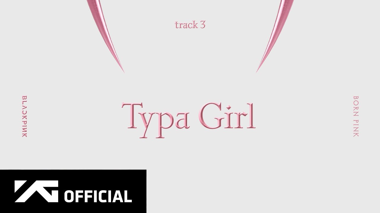 Typa Girl: BLACKPINK Made Confidence Sound Like a Competitive Résumé